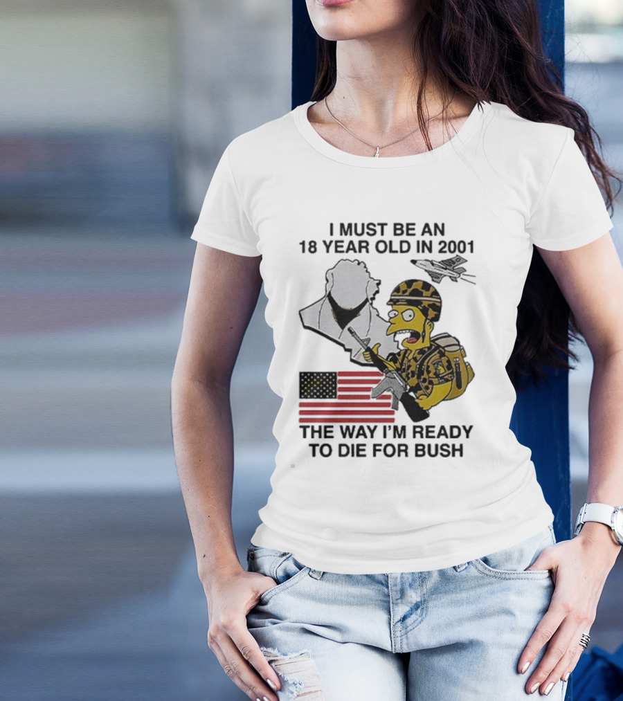 Bart Simpson 18 Year Old 2001 Ready To Die For Bush American Flag Military Camouflage T-Shirt