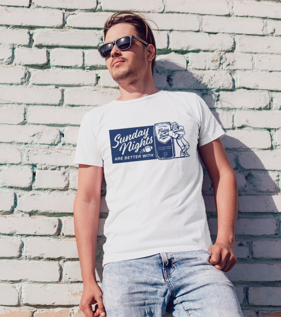 Sunday Nights Are Better With Friday Beers Football Can Hug T-Shirt