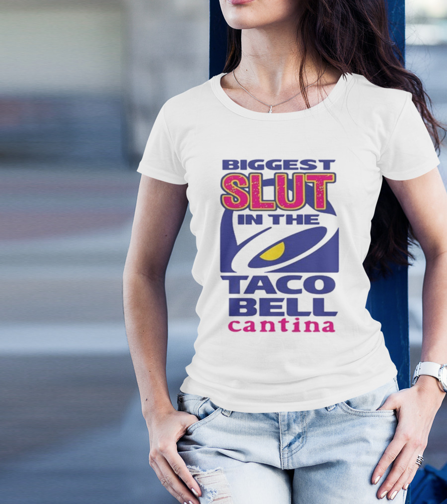 Biggest Slut In The Taco Bell Cantina T-Shirt