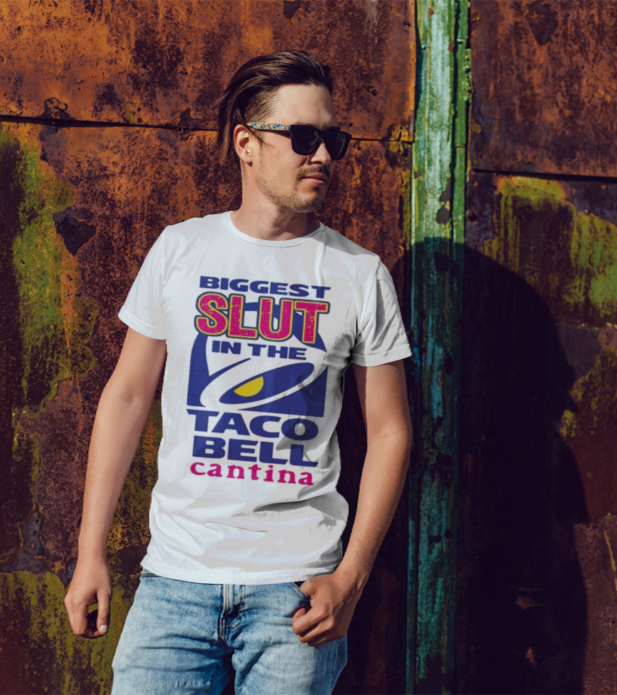 Biggest Slut In The Taco Bell Cantina T-Shirt
