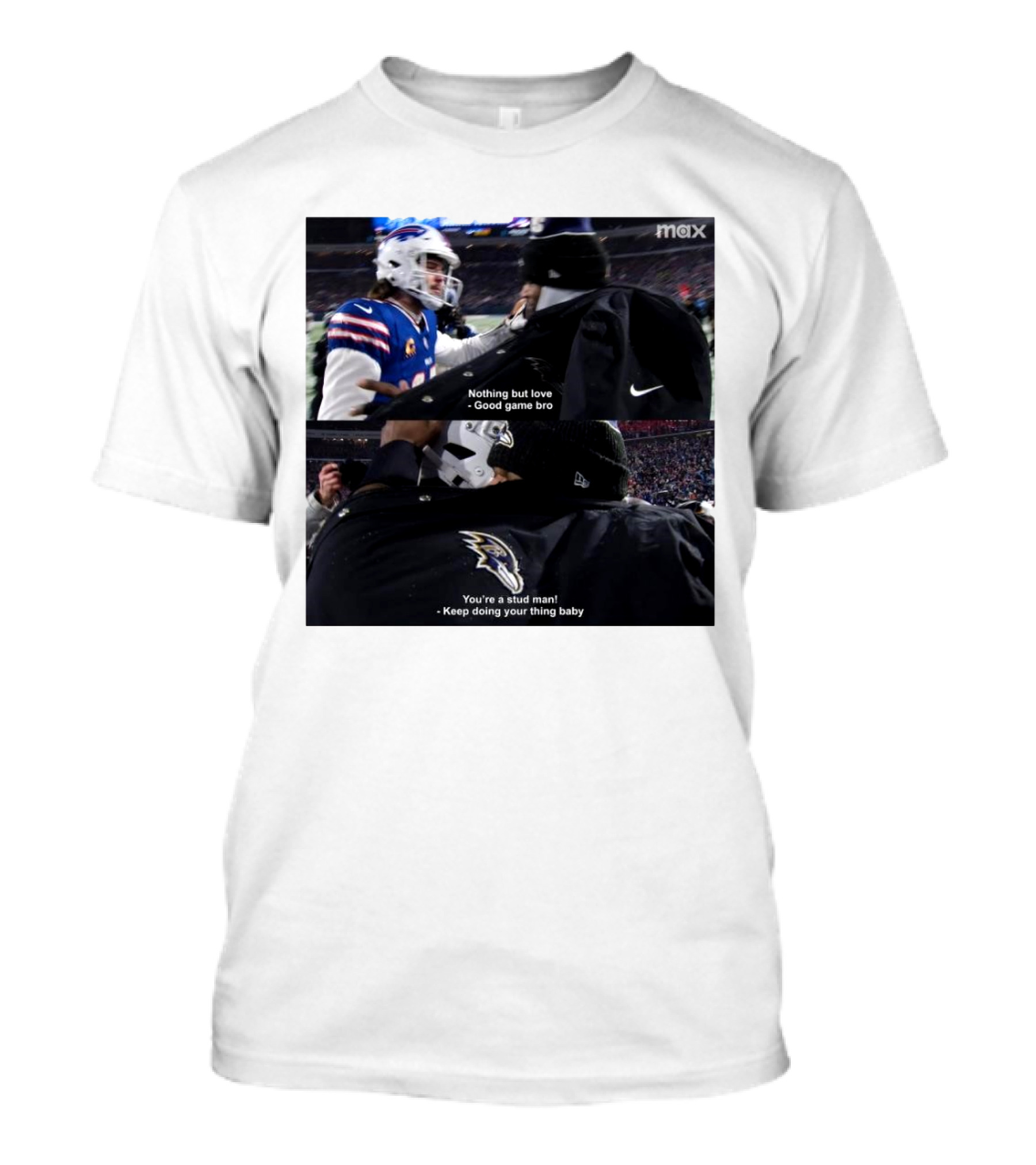 Bills Vs Ravens NFL Love And Sportsmanship - Nothing But Love Good Game Bro You're A Stud Man Keep Doing Your Thing Baby T-Shirt