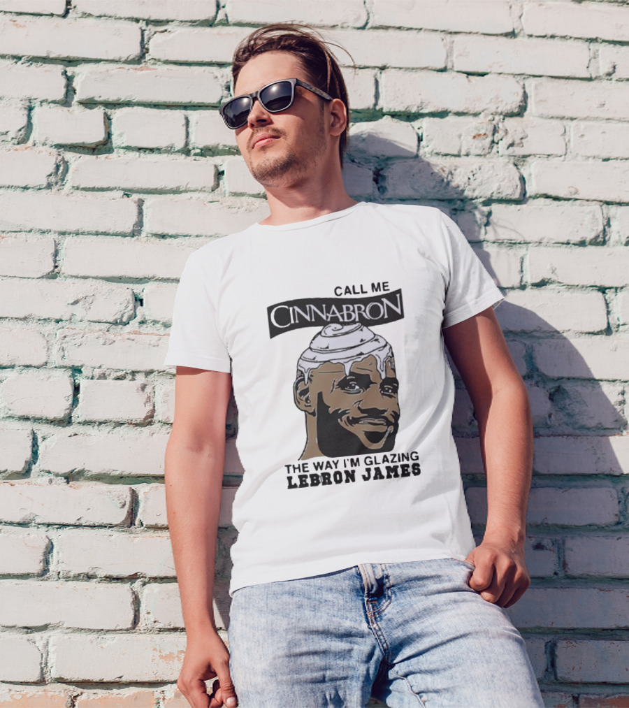 Call Me Cinnabron Glazing LeBron James T-Shirt