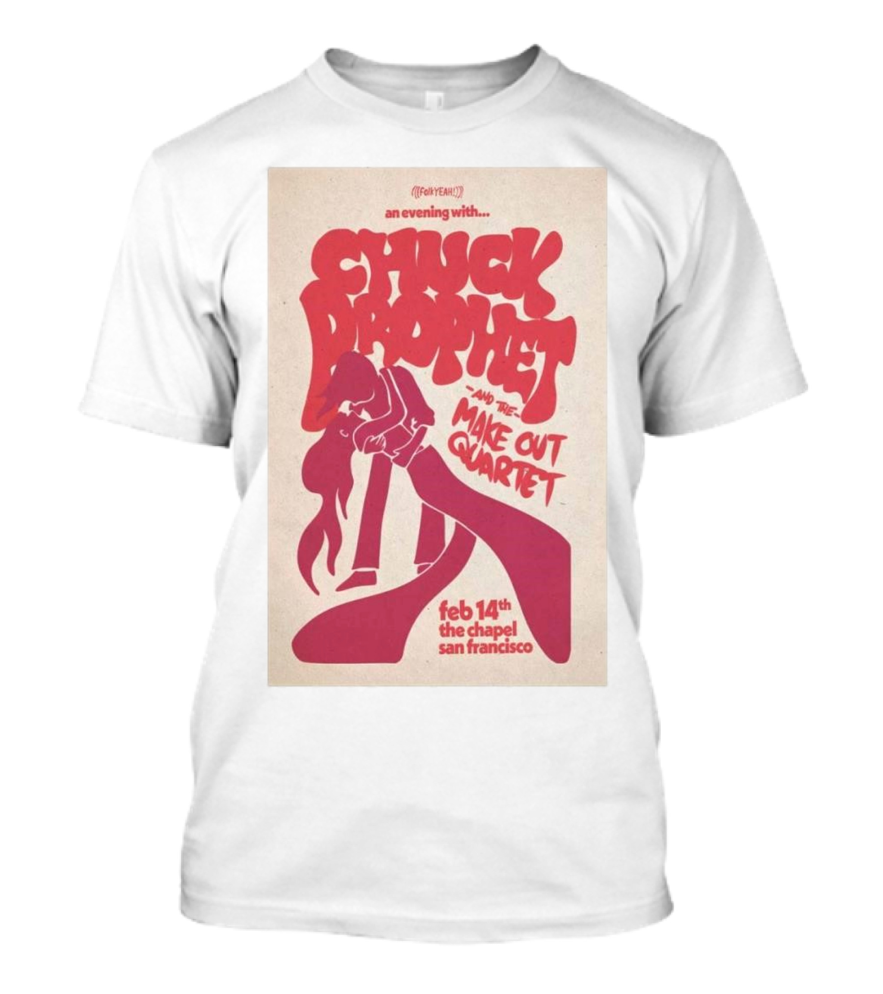 An Evening With Chuck Prophet And The Make Out Quartet Feb 14th The Chapel San Francisco T-Shirt