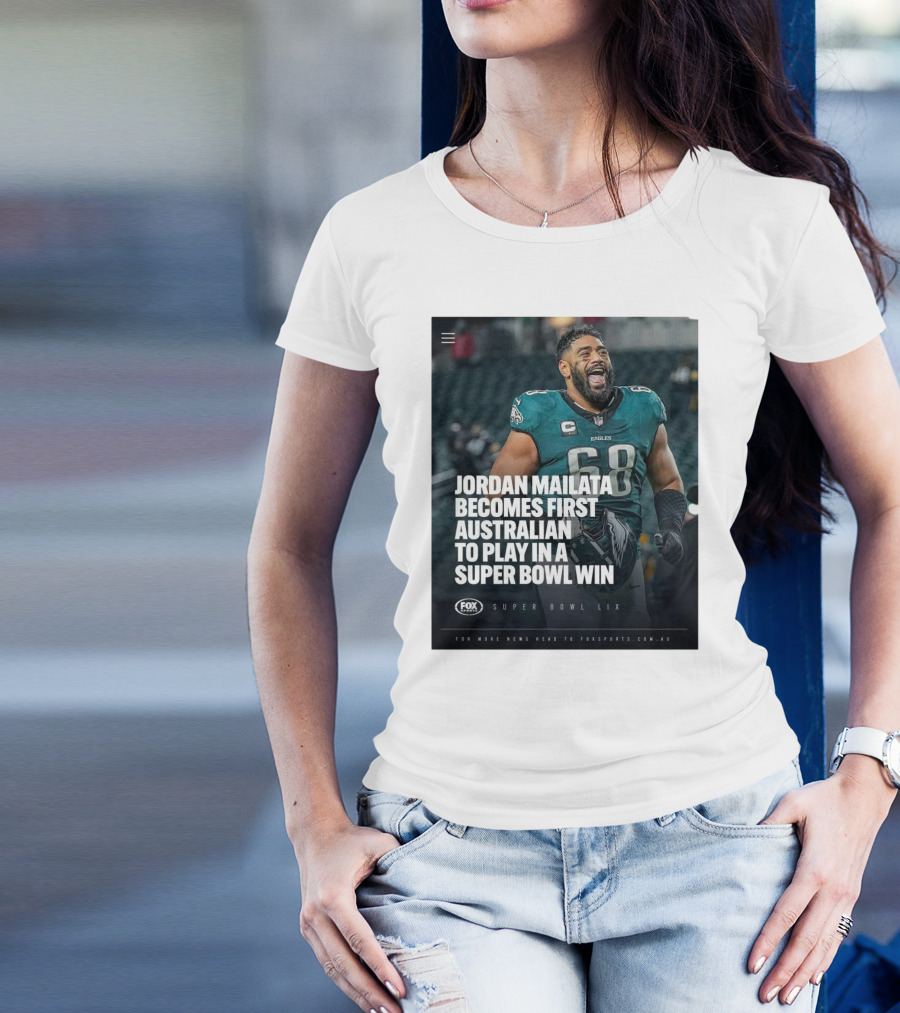Jordan Mailata First Australian In Super Bowl Win Philadelphia Eagles Super Bowl LIX T-Shirt