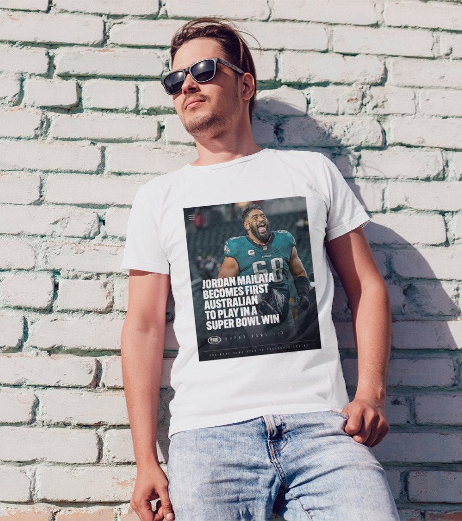 Jordan Mailata First Australian In Super Bowl Win Philadelphia Eagles Super Bowl LIX T-Shirt