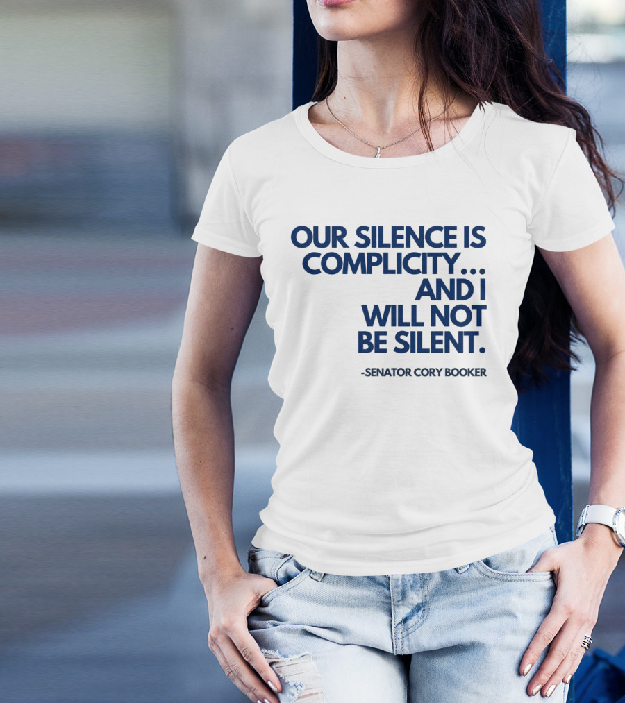 Our Silence Is Complicity And I Will Not Be Silent Senator Cory Booker 2025 T-Shirt
