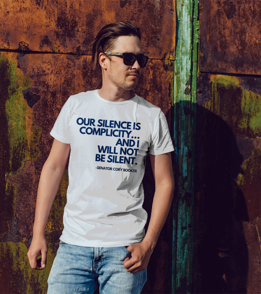Our Silence Is Complicity And I Will Not Be Silent Senator Cory Booker 2025 T-Shirt
