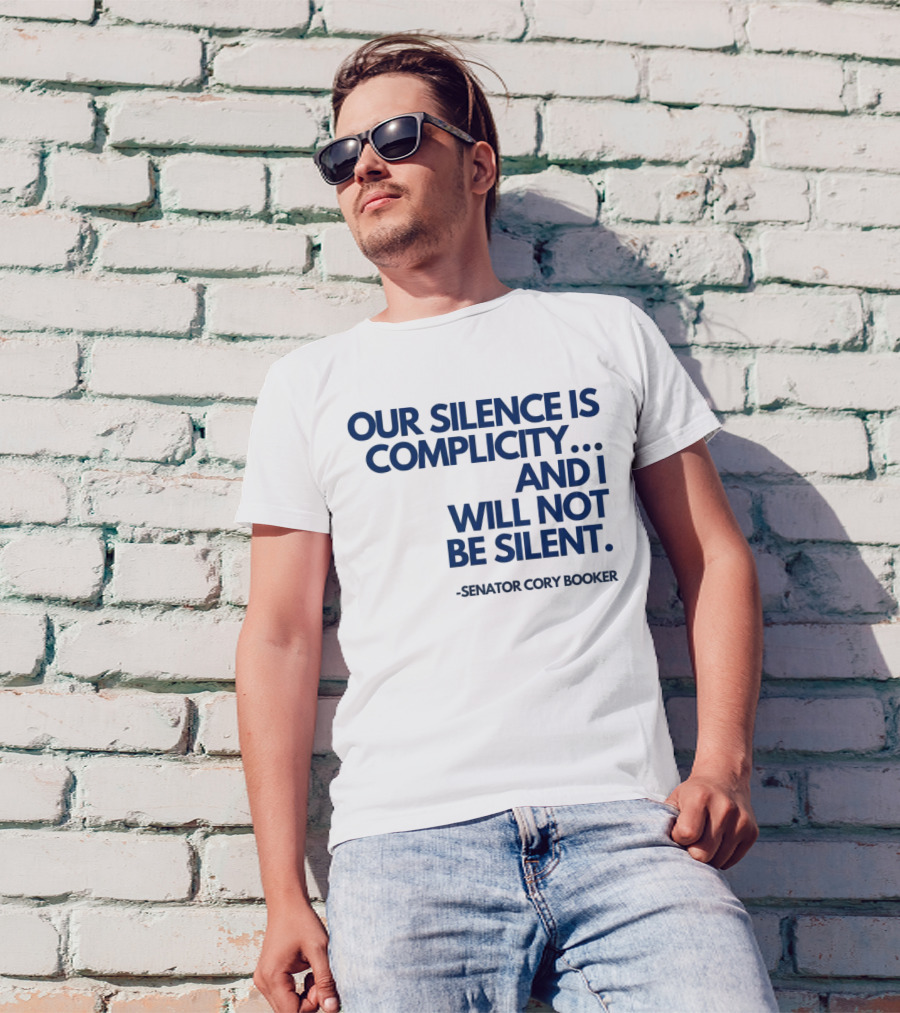 Our Silence Is Complicity And I Will Not Be Silent Senator Cory Booker 2025 T-Shirt
