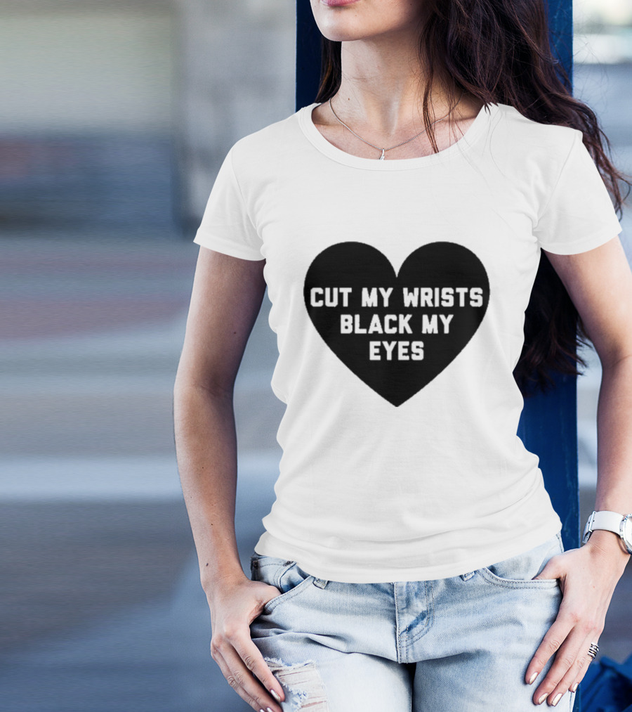 Cut My Wrists Black My Eyes T-Shirt