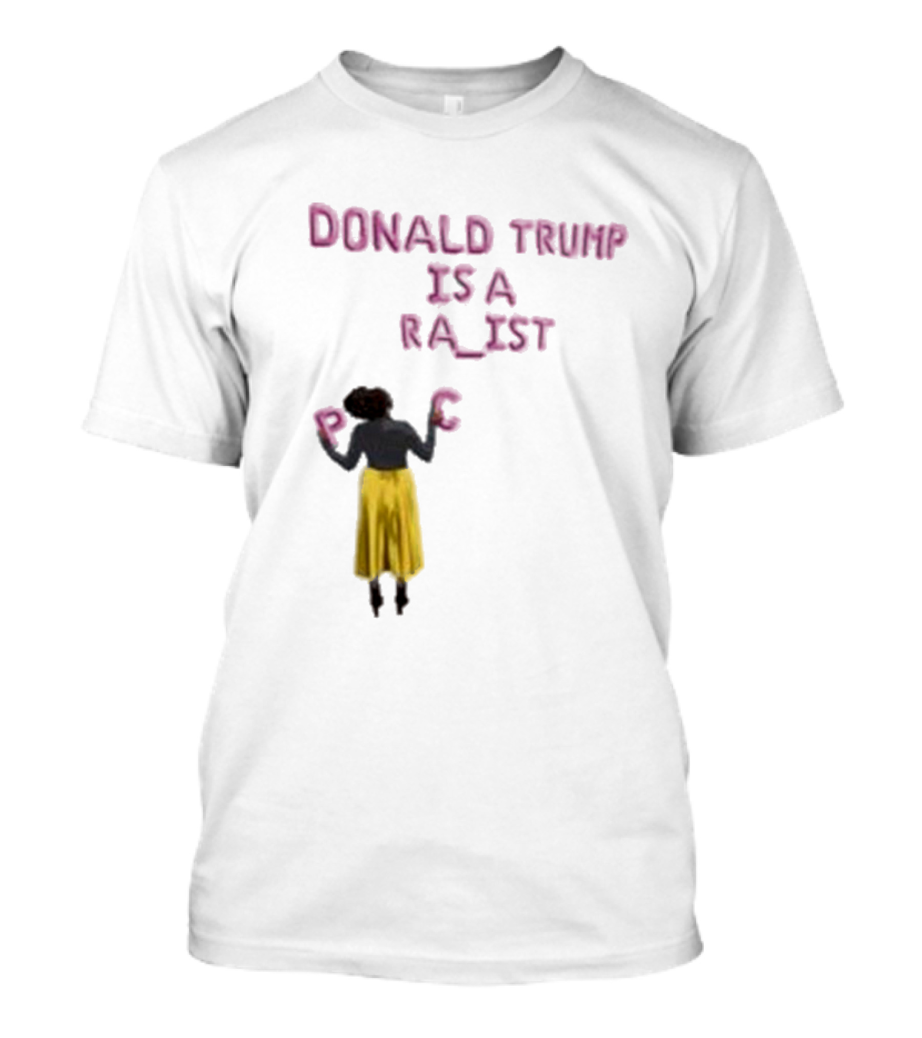 Donald Trump Is A Ra Ist P C T-Shirt