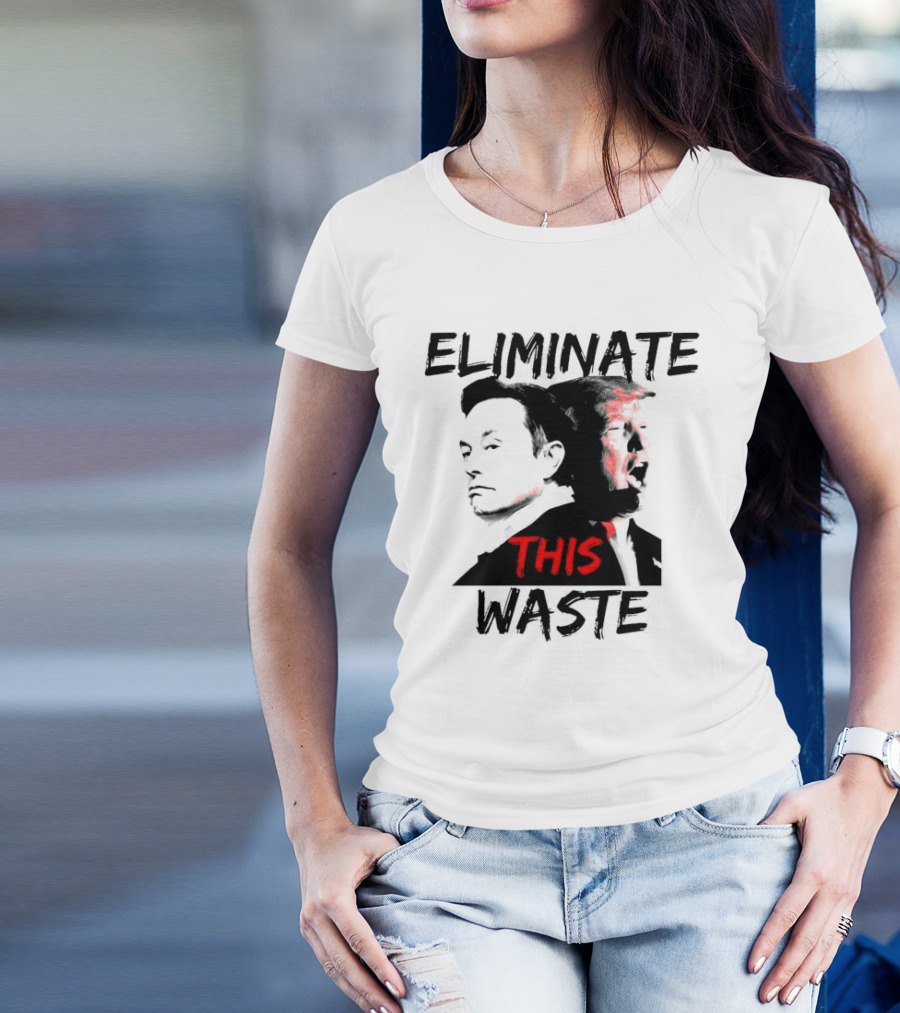 Eliminate Waste Musk Trump Political Commentary T-Shirt
