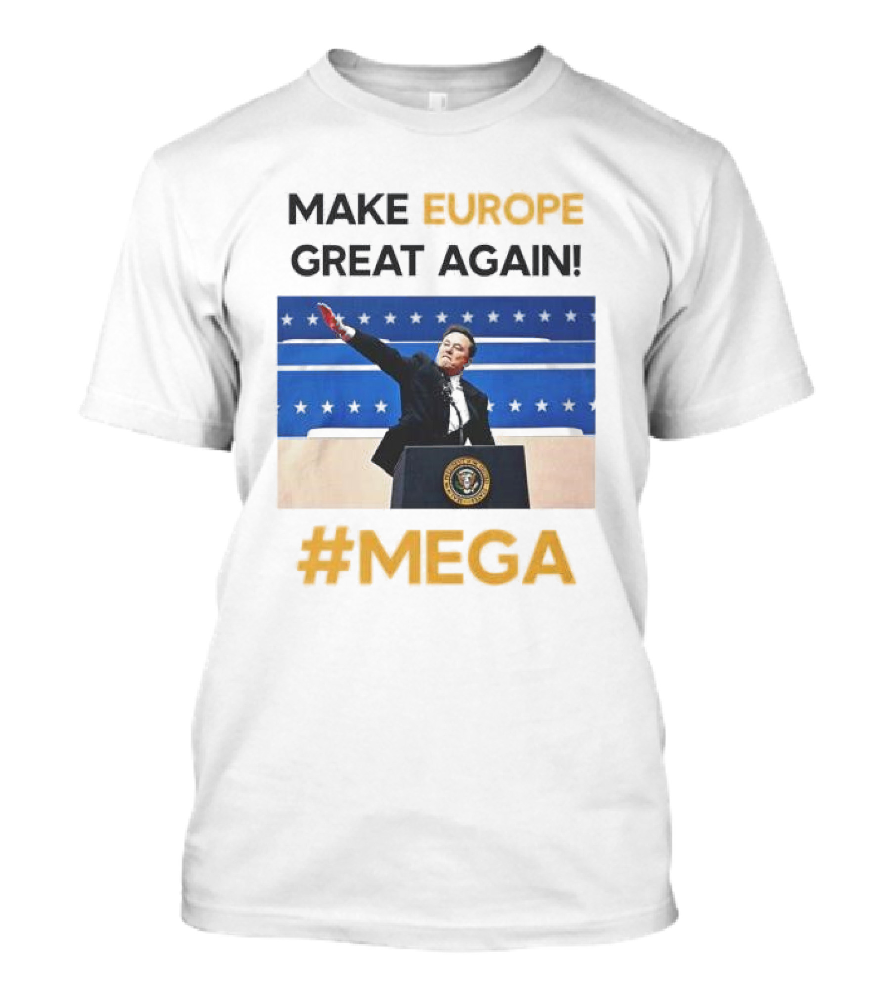 MAKE EUROPE GREAT AGAIN Elon Musk Presidential Podium #MEGA T-Shirt