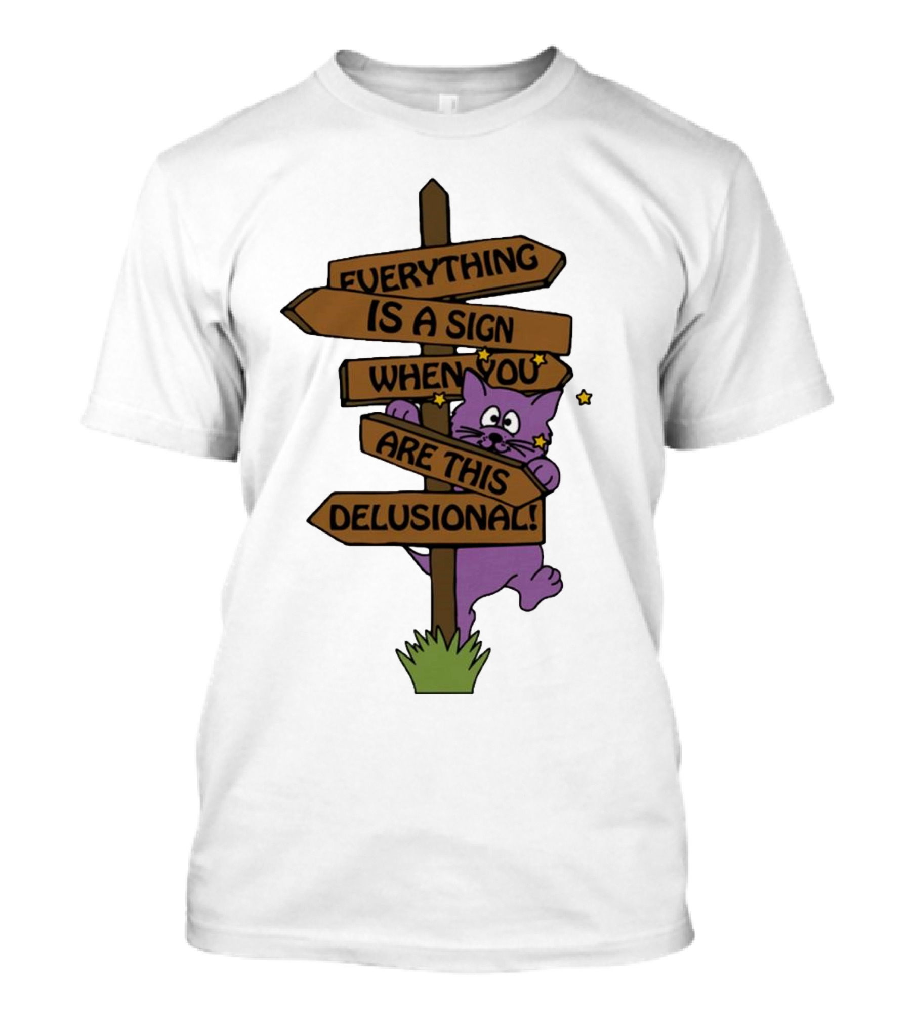 Everything Is A Sign When You Are This Delusional Purple Cat Humor T-Shirt
