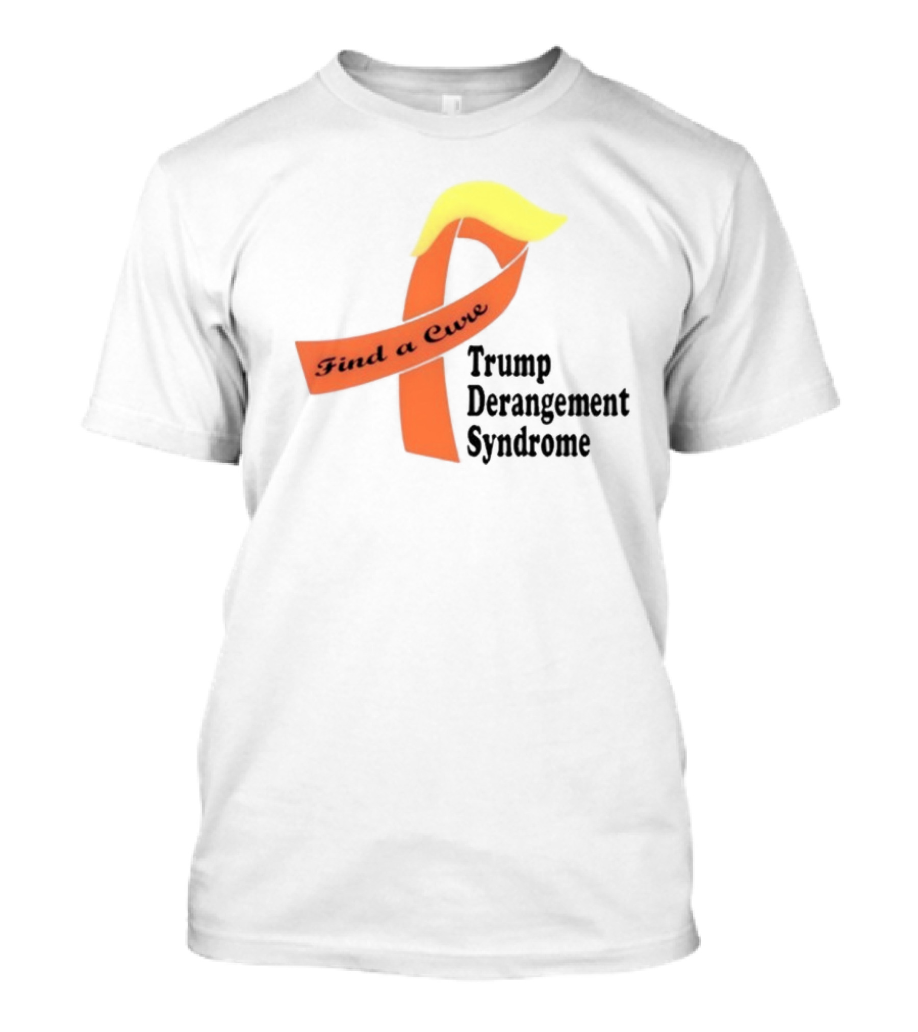 Find A Cure Trump Derangement Syndrome Ribbon Yellow Hair T-Shirt