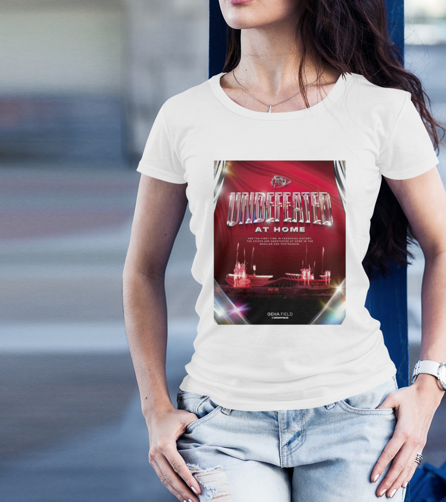 Undefeated At Home For The First Time In Franchise History Chiefs Regular And Postseason GEHA Field Arrowhead T-Shirt