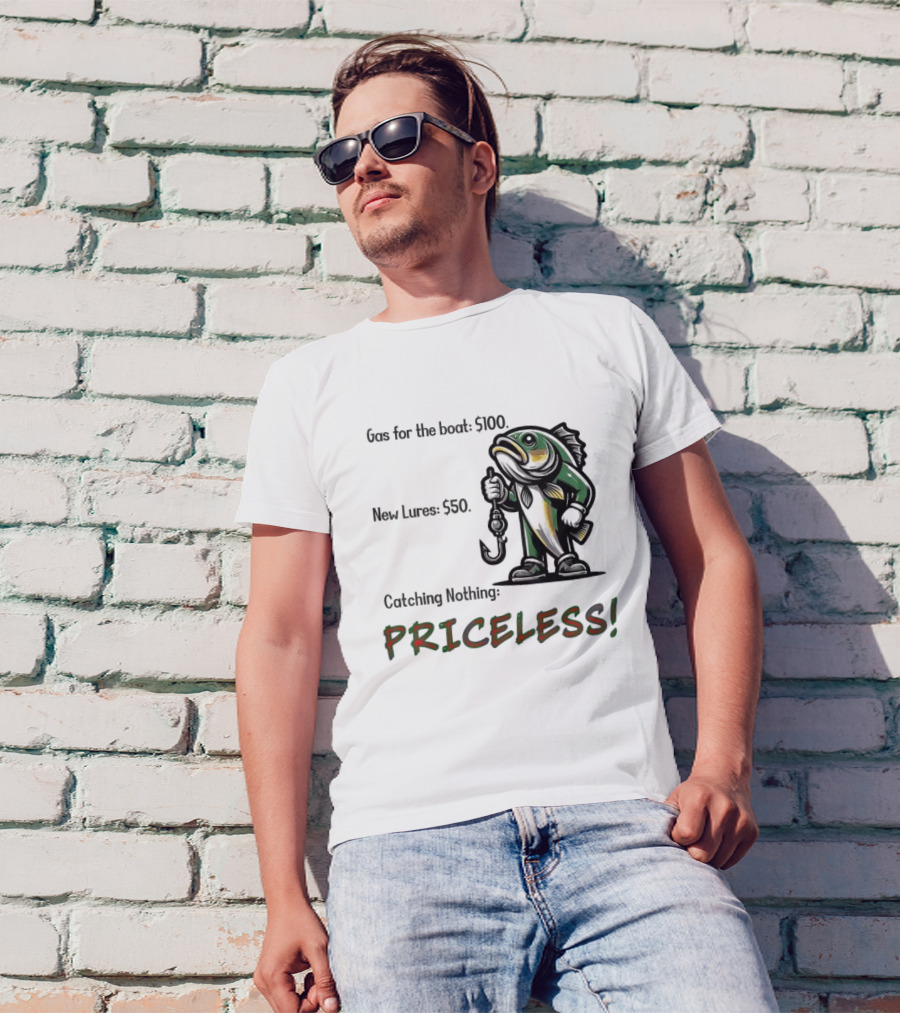 Gas For The Boat 5100 New Lures 550 Catching Nothing Priceless Fishing T-Shirt