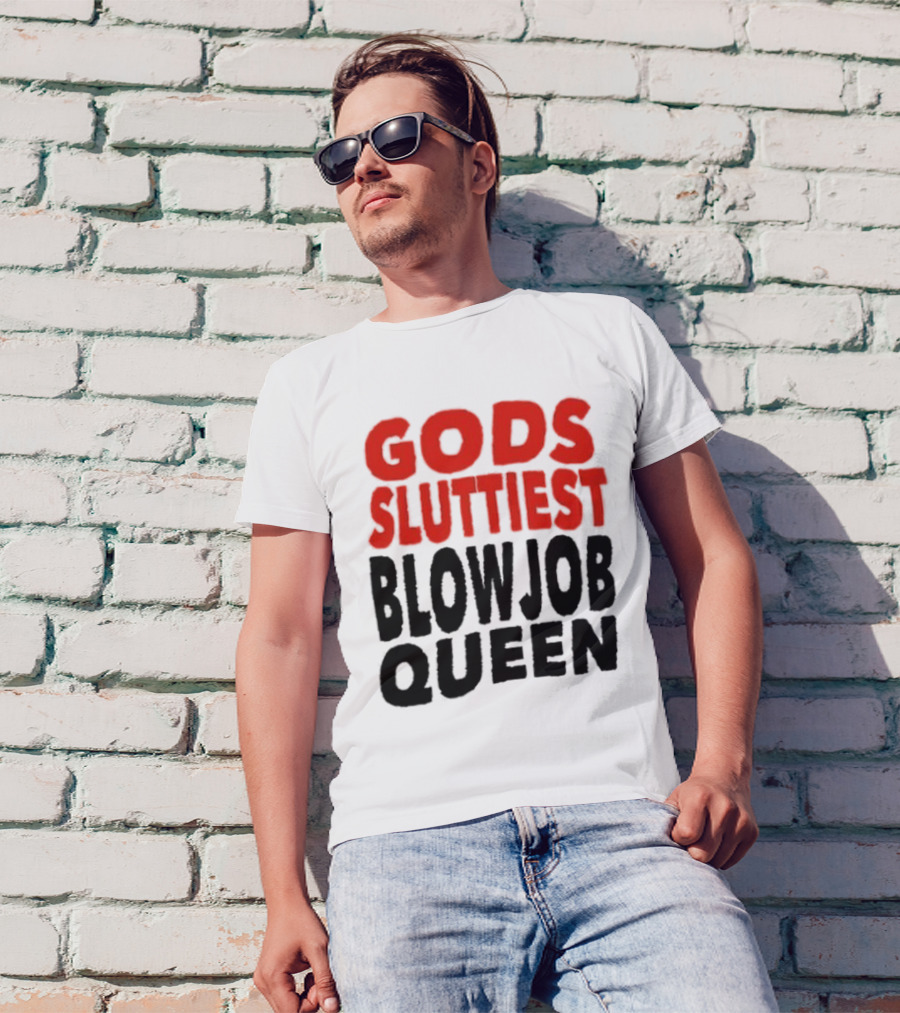 Gods Fluttiest Blowjob Queen T-Shirt
