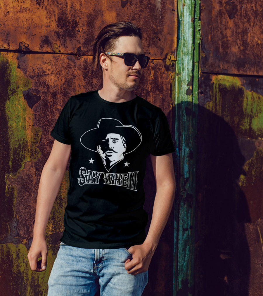 Say When Cowboy Tribute Iconic Western Character T-Shirt