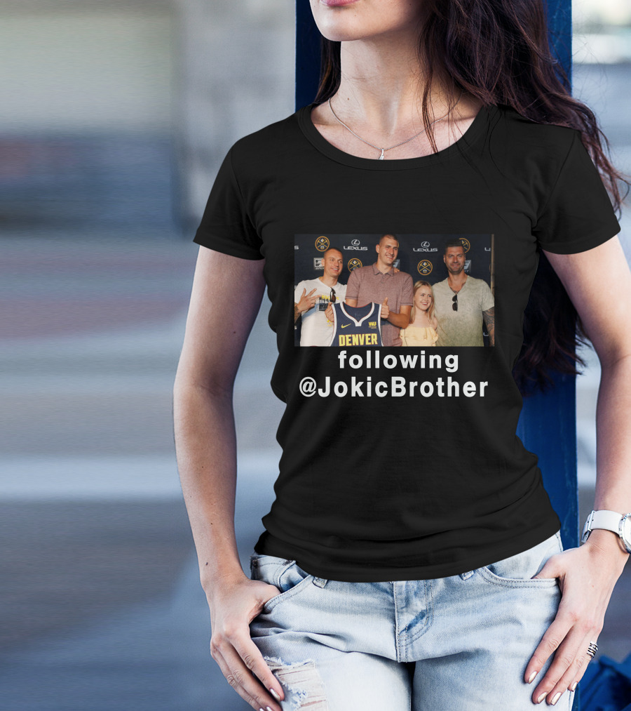 Following @JokicBrother Denver Nuggets Family Event T-Shirt