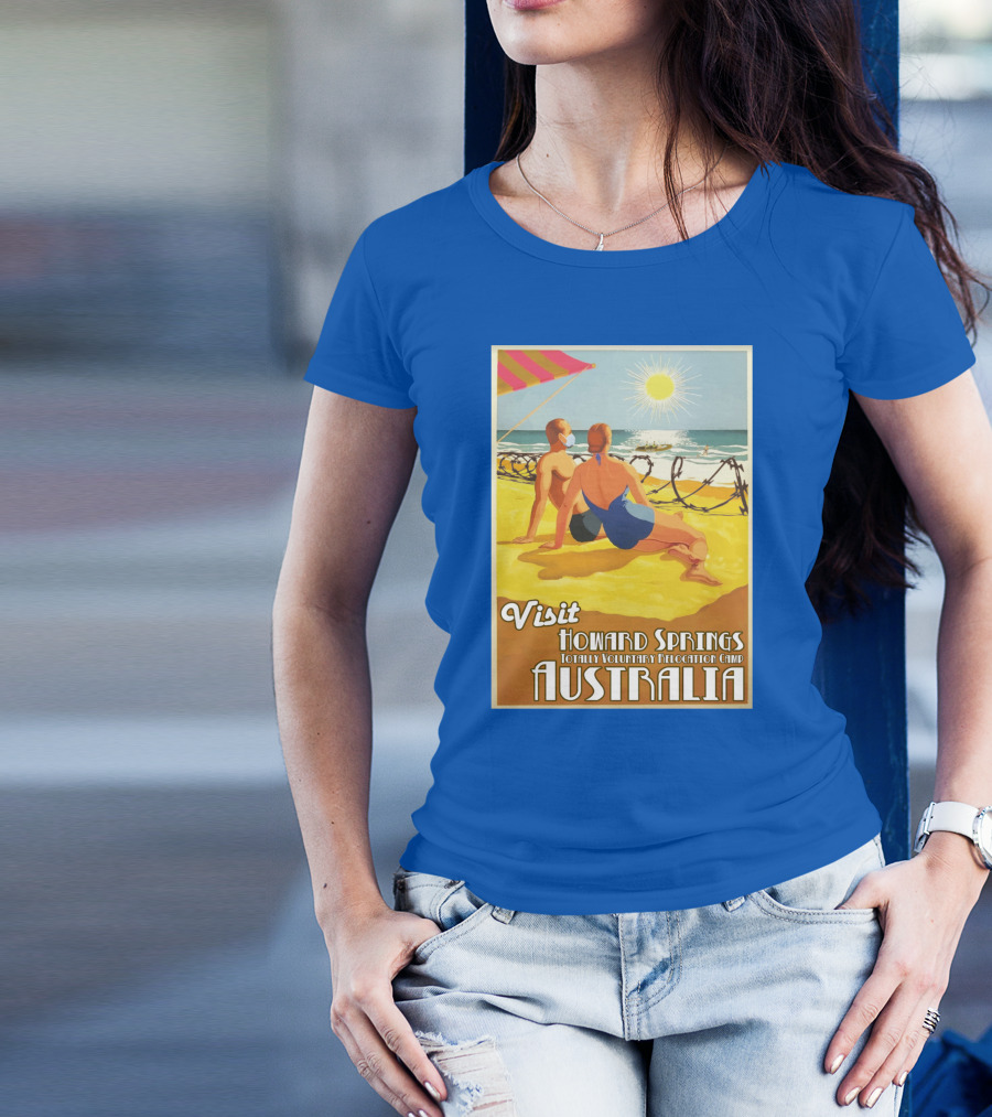 Visit Howard Springs Totally Voluntary Relocation Camp Australia T-Shirt