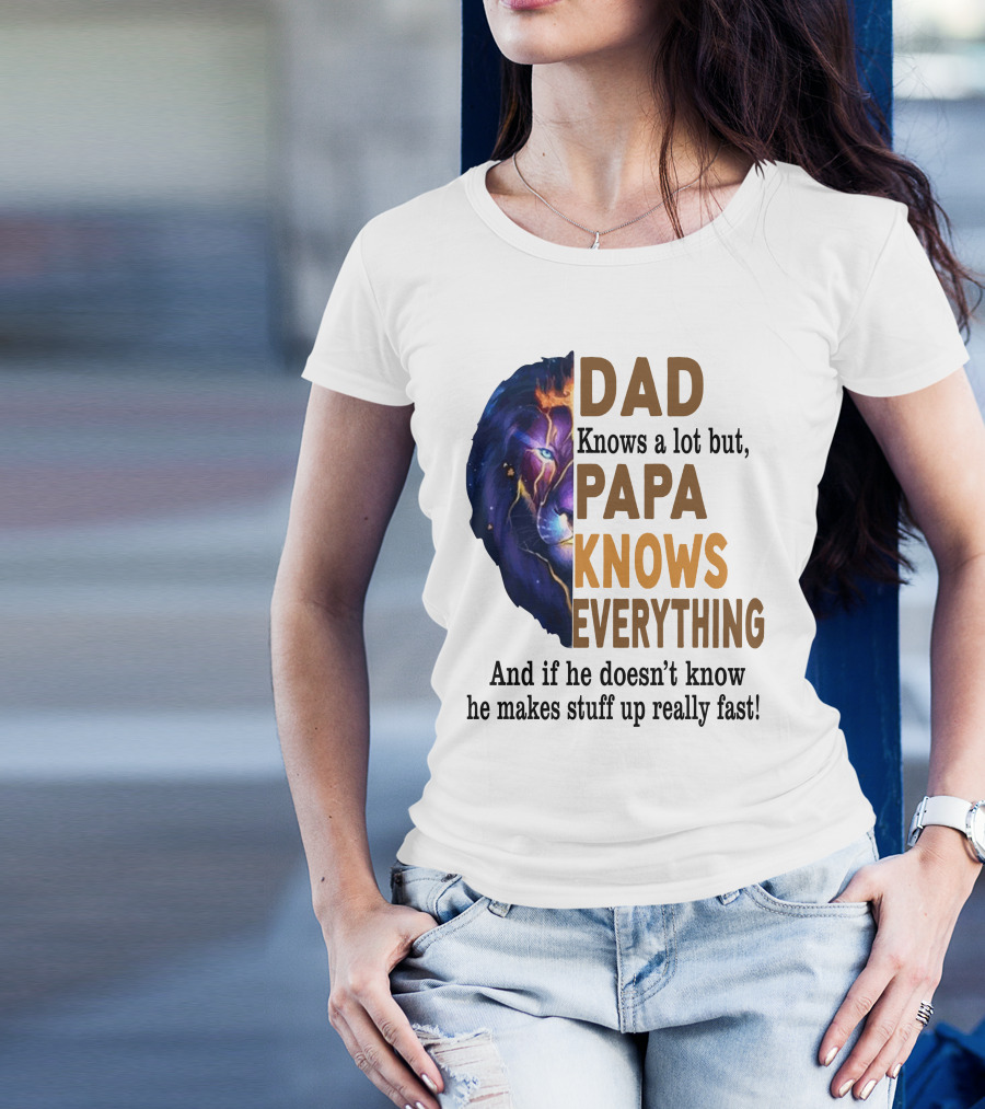 Dad Knows A Lot But Papa Knows Everything Lion T-Shirt