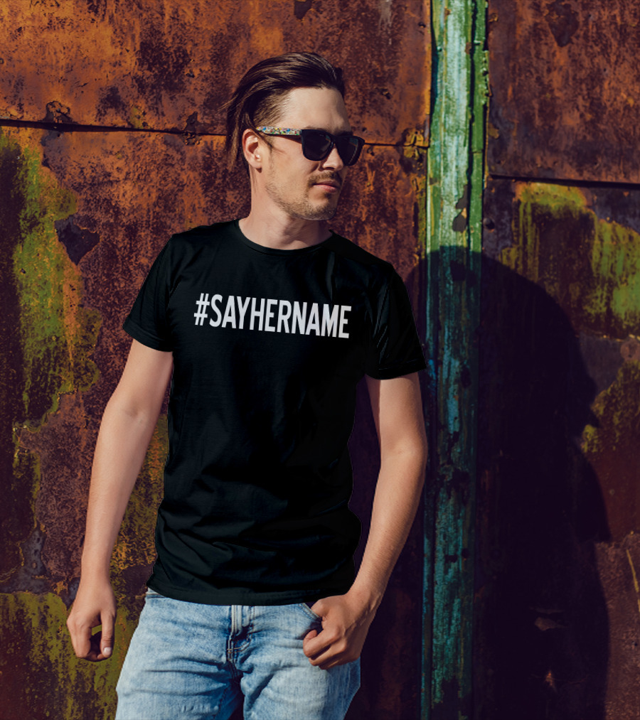 SAYHERNAME T-Shirt